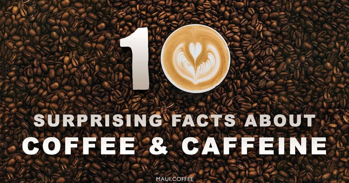 10 Surprising Facts About Coffee and Caffeine