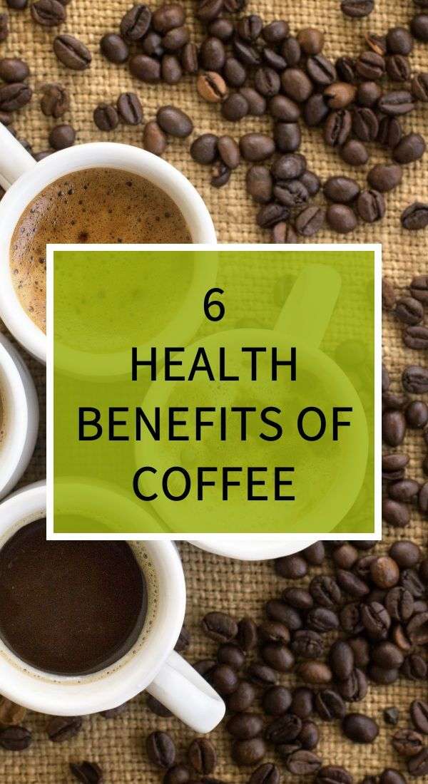 6 Health Benefits Of Coffee
