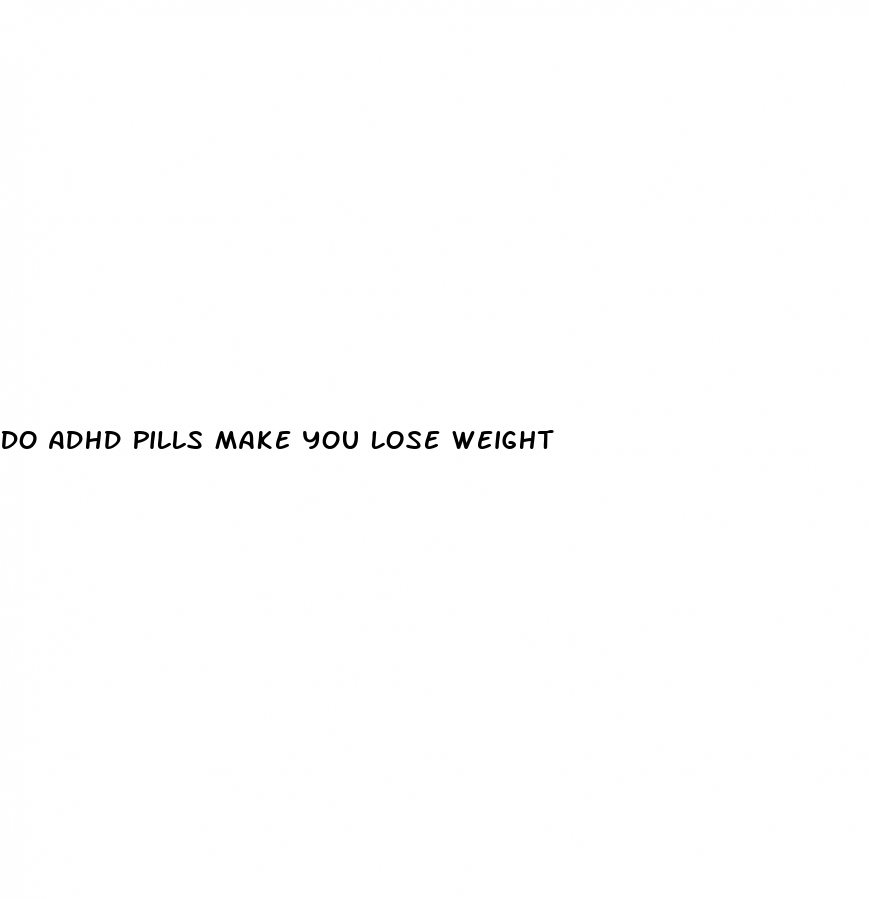 Do Adhd Pills Make You Lose Weight  National Liberal Club