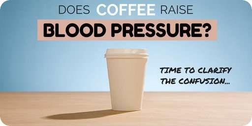 Does Coffee Raise Blood Pressure? Time To Clarify The ...