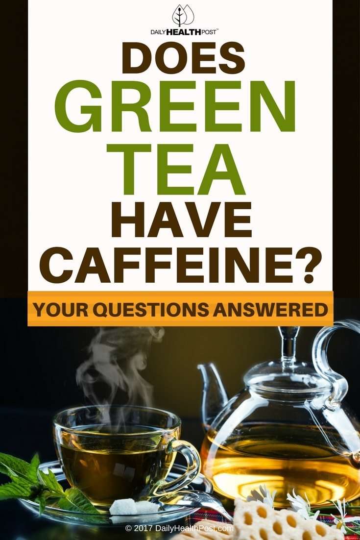 Does Green Tea Have Caffeine? Your Tea Questions Answered