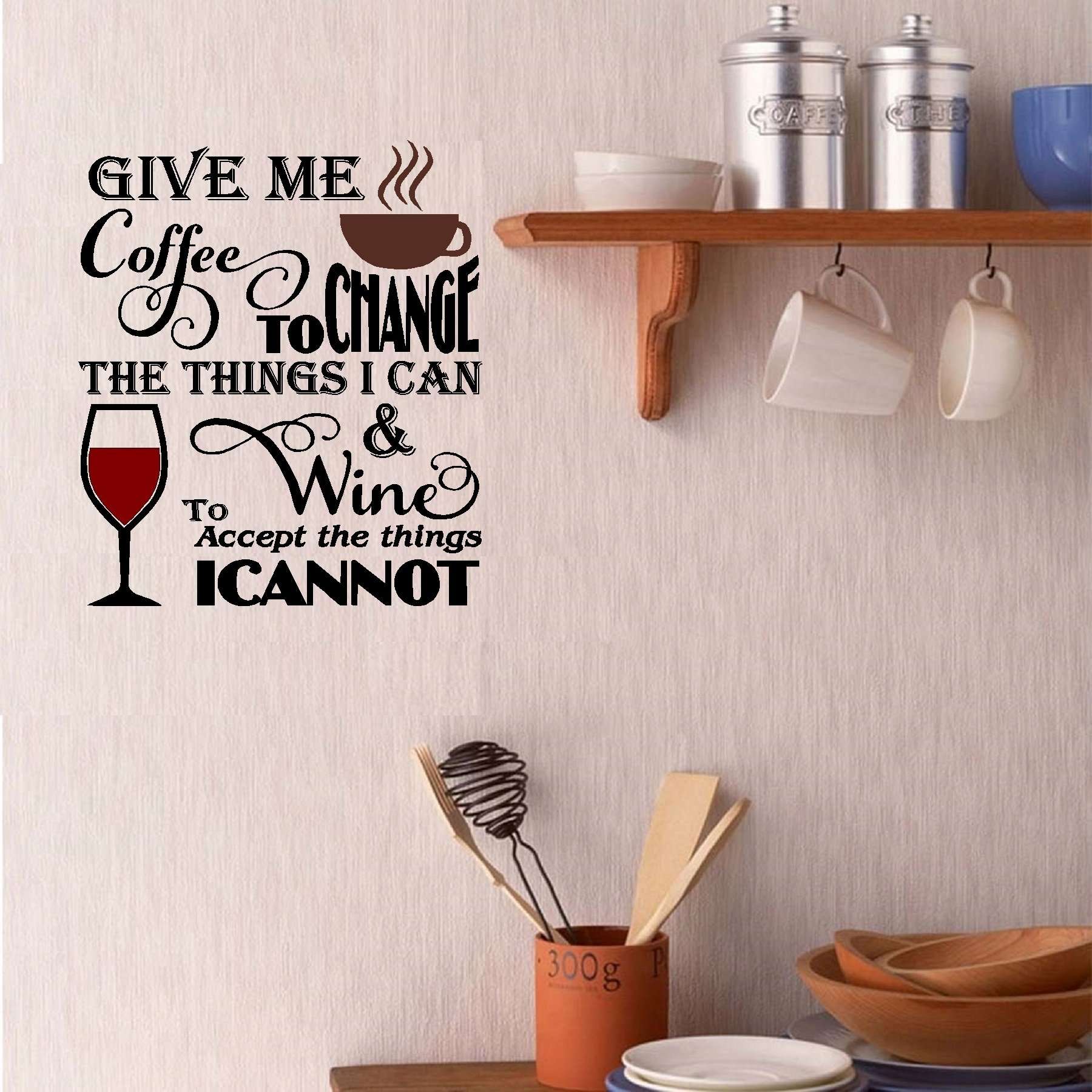 Give me Coffee to change the things I can, and Wine to ...