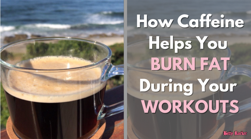 How Caffeine Helps You Burn Fat During Workouts