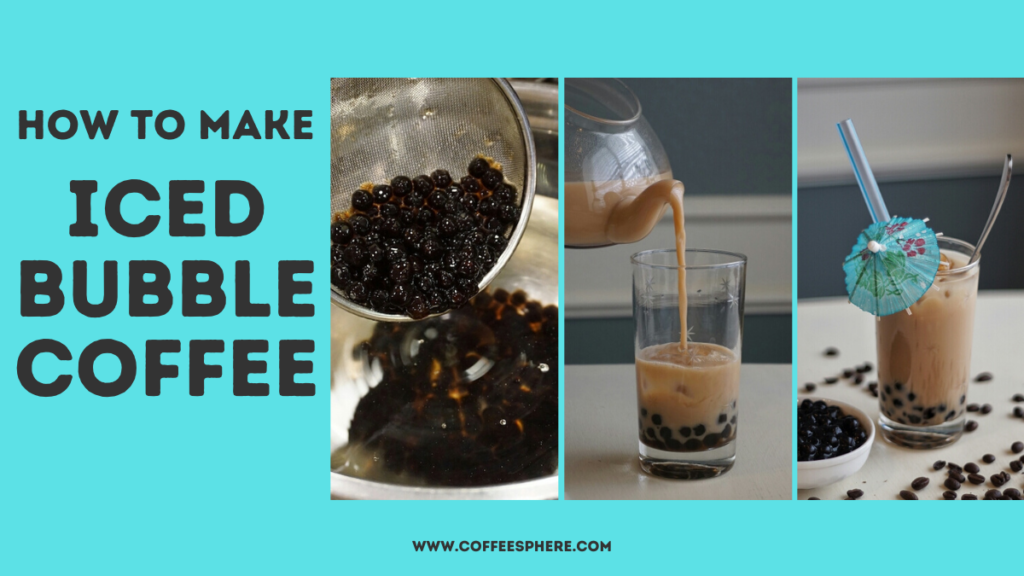 How To Make Iced Bubble Coffee: Step By Step Directions ...