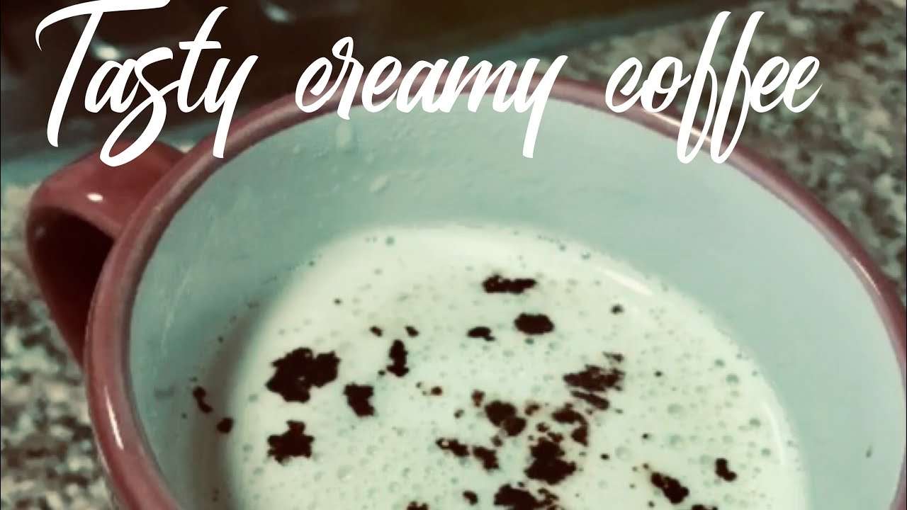 How to make tasty creamy coffee at home I Best coffee ...
