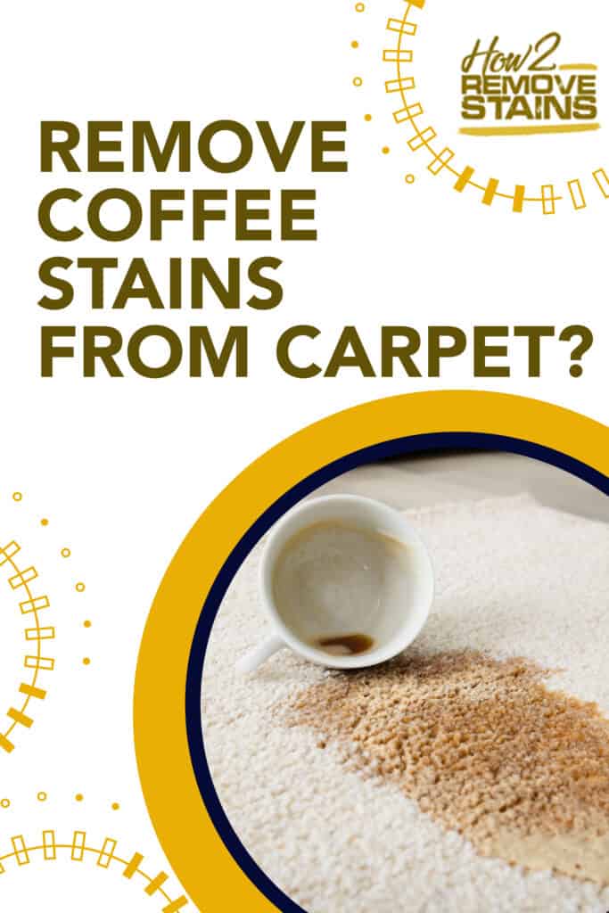 How to remove coffee stains from carpet [ Detailed Answer ]