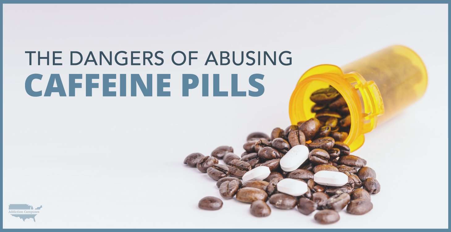 The Dangers Of Abusing Caffeine Pills